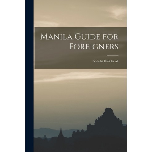 (영문도서) Manila Guide for Foreigners; a Useful Book for All Paperback, Legare Street Press, English, 9781013713842