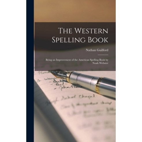 (영문도서) The Western Spelling Book: Being an Improvement of the American Spelling Book by Noah Webster Hardcover, Legare Street Press, English, 9781018341149