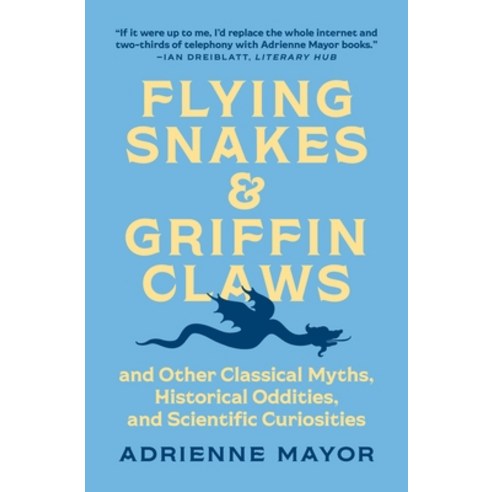 (영문도서) Flying Snakes and Griffin Claws: And Other Classical Myths Historical Oddities and Scientif... Hardcover, Princeton University Press, English, 9780691217826
