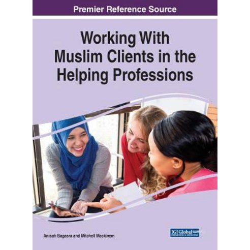 Working With Muslim Clients in the Helping Professions Hardcover, Information Science Reference