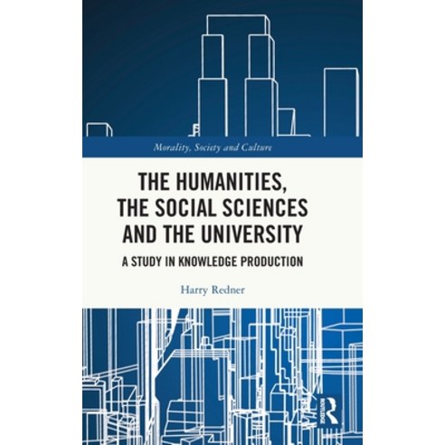 (영문도서) The Humanities the Social Sciences and the University: A Study in Knowledge Production Hardcover, Routledge, English, 9781032410036