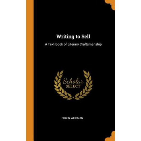 (영문도서) Writing to Sell: A Text-Book of Literary Craftsmanship Hardcover, Franklin Classics, English, 9780342290376