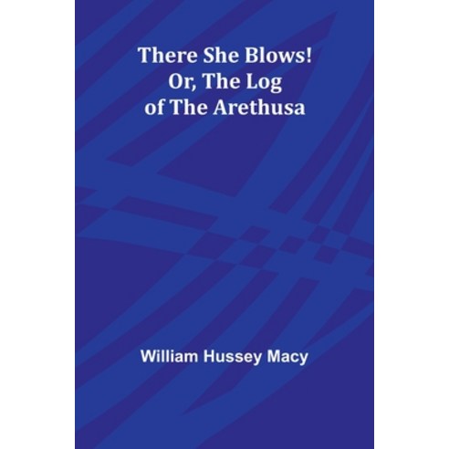 (영문도서) There She Blows! Or The Log of the Arethusa Paperback, Alpha Edition, English, 9789357940900
