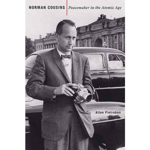 (영문도서) Norman Cousins: Peacemaker in the Atomic Age Hardcover, Johns Hopkins University Press, English, 9781421443706