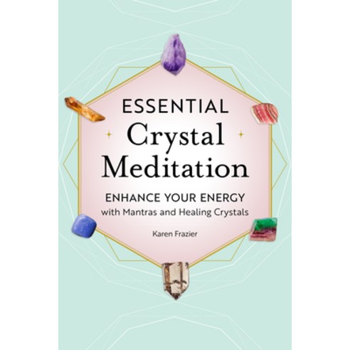 (영문도서) Essential Crystal Meditation: Enhance Your Energy with Mantras and Healing Crystals Paperback, Rockridge Press, English, 9781638782537