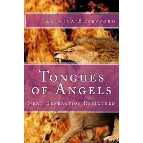 (영문도서) Tongues of Angels: Next Generation Rebirthed Paperback, Createspace Independent Pub..., English, 9781981101313