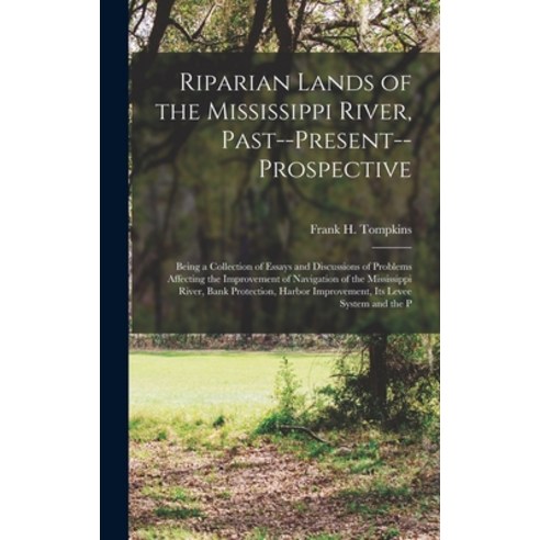 (영문도서) Riparian Lands of the Mississippi River Past--Present--Prospective: Being a Collection of Es... Hardcover, Legare Street Press, English, 9781017143690