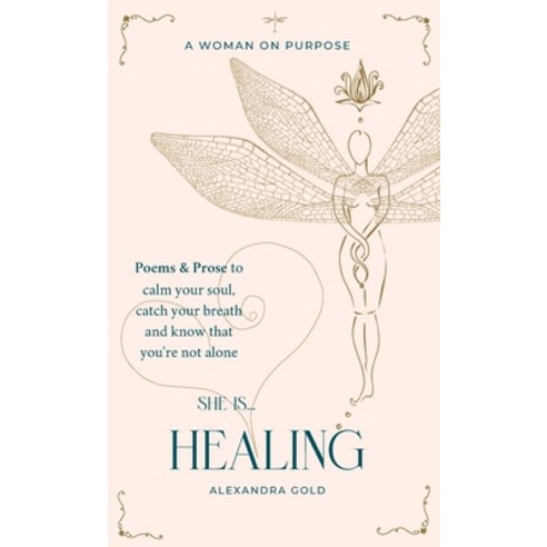 (영문도서) She is... Healing: Poems & Prose to calm your soul catch your breath and know that you''re no... Hardcover, Piotopia Publishing, English, 9781916976009