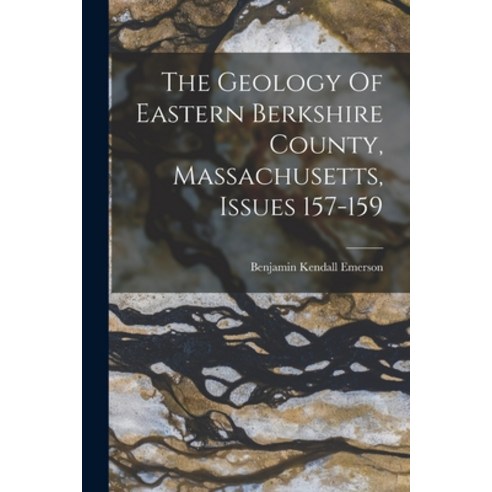 (영문도서) The Geology Of Eastern Berkshire County Massachusetts Issues 157-159 Paperback, Legare Street Press, English, 9781016640459