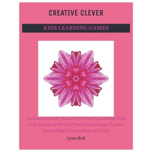 Creative Clever Kids Learning Games: Awesome Activity Book With Word Find Along With Easy Sudoku as ... Paperback, Independently Published