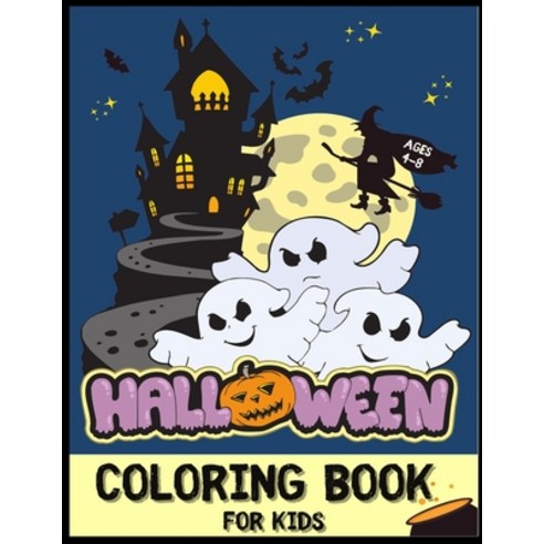 Halloween Coloring Book for Kids Ages 4-8: Kids Halloween Book Pumpkin Coloring Witches Ghost Ba... Paperback, Independently Published