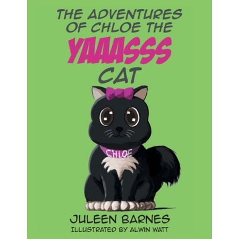 (영문도서) The Adventures of Chloe the YAAASSS Cat Paperback, Page Publishing, Inc., English, 9781662428258