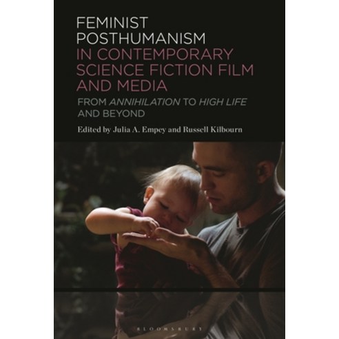 (영문도서) Feminist Posthumanism in Contemporary Science Fiction Film and Media: From Annihilation to Hi... Hardcover, Bloomsbury Academic, English, 9781501398407