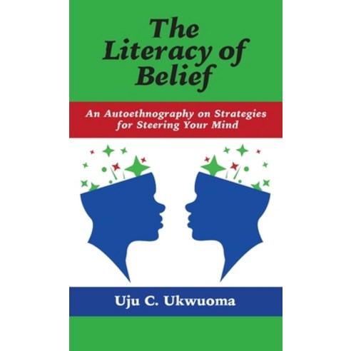 (영문도서) Literacy of Belief: An Autoethnography on Strategies for Steering Your Mind Hardcover, Regent Press, English, 9781587906152