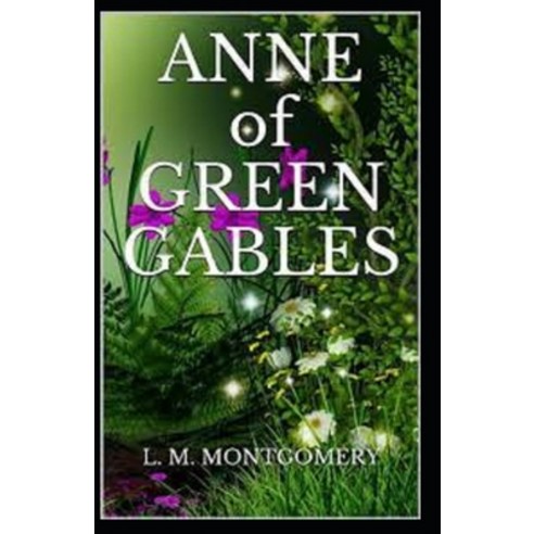 (영문도서) Anne of Green Gables Illustrated Paperback, Independently Published, English, 9798513779490