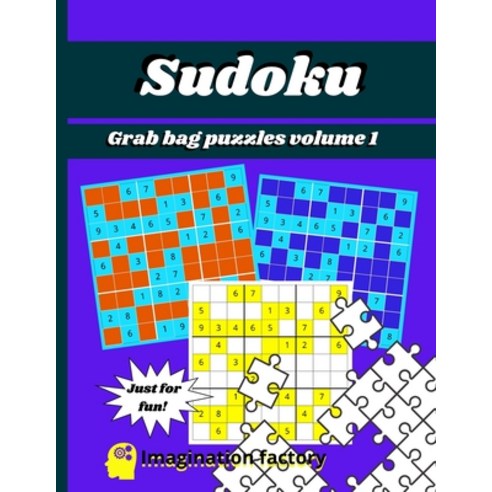 Sudoku grab bag puzzles volume 1: Just for fun Easy medium and hard puzzles. Large print Paperback, Independently Published, English, 9798586141873