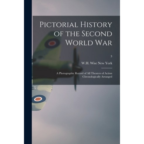 (영문도서) Pictorial History of the Second World War; a Photographic Record of All Theaters of Action Ch... Paperback, Hassell Street Press, English, 9781013548536