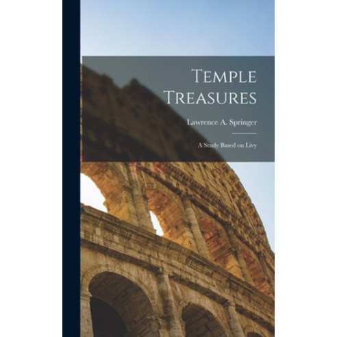 (영문도서) Temple Treasures: a Study Based on Livy Hardcover, Hassell Street Press, English, 9781013375972