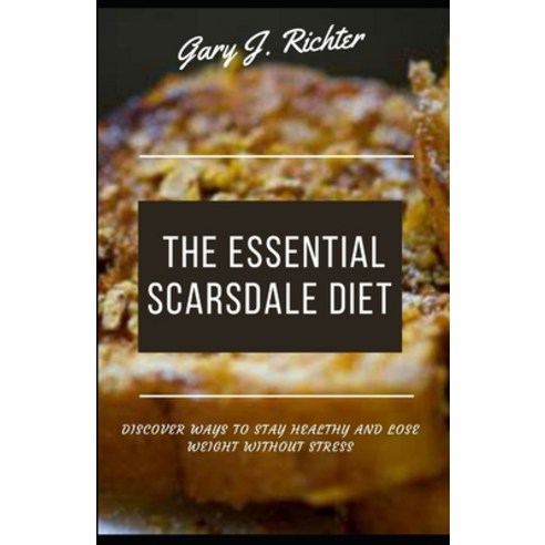 (영문도서) The Essential Scarsdale Diet: Discover ways to stay Healthy And Lose Weight Without Stress Paperback, Independently Published, English, 9798519761253