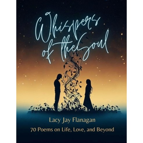 (영문도서) Whispers of the Soul: 70 Poems on Life Love and Beyond Paperback, Independently Published, English, 9798856894621