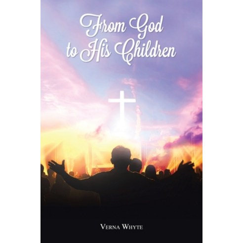 From God to His Children Paperback, Christian Faith Publishing,..., English, 9781098024291