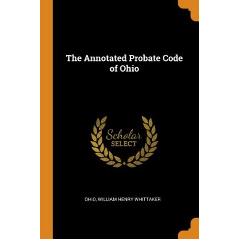 (영문도서) The Annotated Probate Code of Ohio Paperback, Franklin Classics, English, 9780342152155