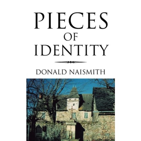 (영문도서) Pieces of Identity: A Short Story by Donald Naismith Hardcover, Authorhouse, English, 9781665557252