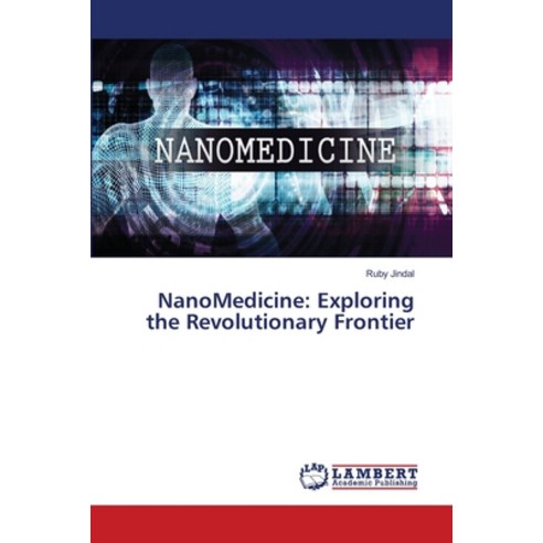 (영문도서) NanoMedicine: Exploring the Revolutionary Frontier Paperback, LAP Lambert Academic Publis..., English, 9786207648184