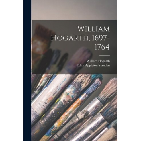 (영문도서) William Hogarth 1697-1764 Paperback, Hassell Street Press, English, 9781014624529