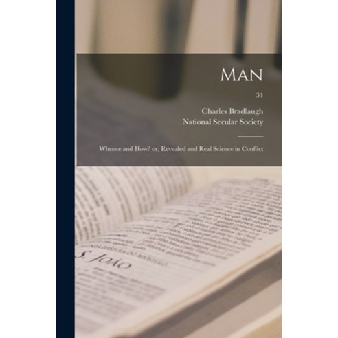 (영문도서) Man: Whence and How? or Revealed and Real Science in Conflict; 34 Paperback, Legare Street Press, English, 9781014240705