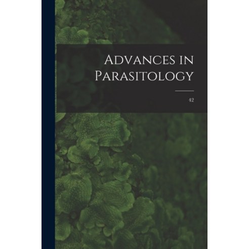 (영문도서) Advances in Parasitology; 42 Paperback, Hassell Street Press, English, 9781014884244