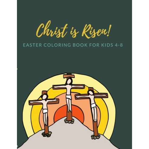 Christ is Risen: Coloring Easter book for Christian Kids ages 4-8/ Perfect Easter Gift for children Paperback, Independently Published, English, 9798709789760