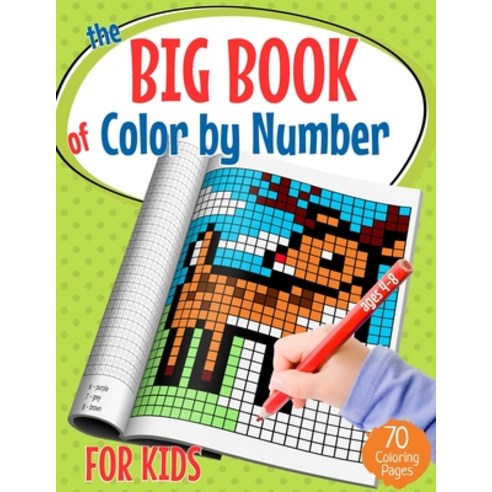 The Big Book of Color by Number for Kids: Pixel Art Coloring Book for Kids and Educational Activity ... Paperback, Independently Published