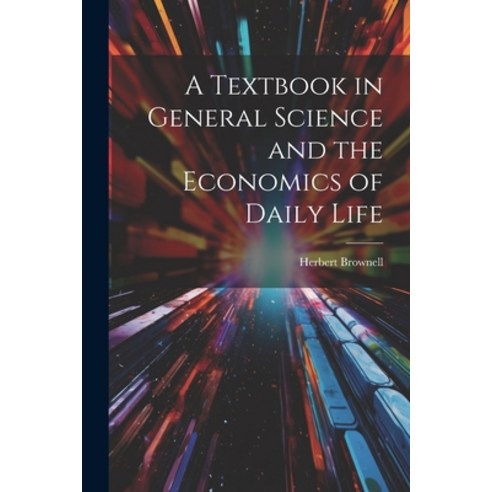 (영문도서) A Textbook in General Science and the Economics of Daily Life Paperback, Legare Street Press, English, 9781022857285