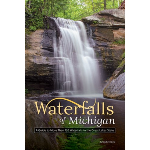 (영문도서) Waterfalls of Michigan: A Guide to More Than 130 Waterfalls in the Great Lakes State Hardcover, Adventure Publications, English, 9781591938675