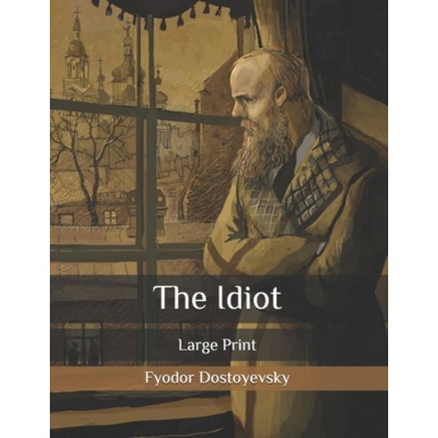 The Idiot: Large Print Paperback, Independently Published, English, 9798572109412