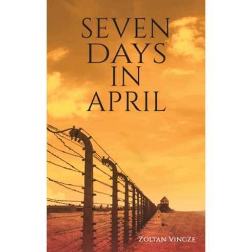 (영문도서) Seven Days In April Hardcover, Austin Macauley, English, 9781528992381