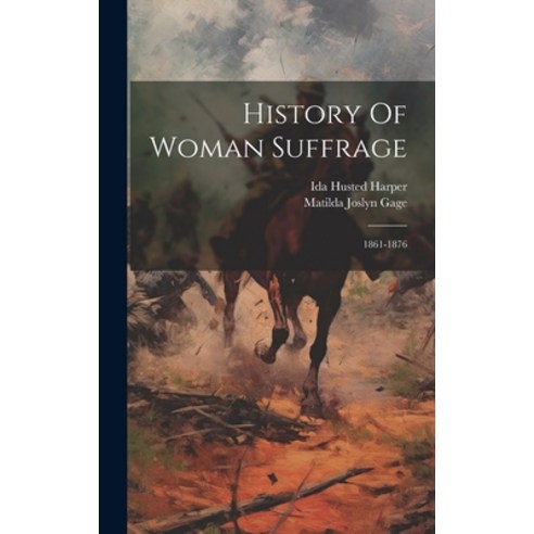 (영문도서) History Of Woman Suffrage: 1861-1876 Hardcover, Legare Street Press, English, 9781019395219