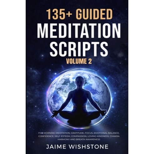(영문도서) 135+ Guided Meditation Scripts (Volume 2): For Morning Meditation Gratitude Focus Emotiona... Paperback, Independently Published, English, 9798864595497
