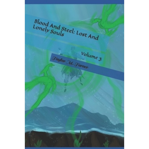 (영문도서) Blood And Steel: Lost And Lonely Souls Paperback, Independently Published, English, 9798398543391