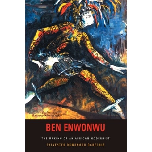 (영문도서) Ben Enwonwu: The Making of an African Modernist Paperback, University of Rochester Press, English, 9781648251061