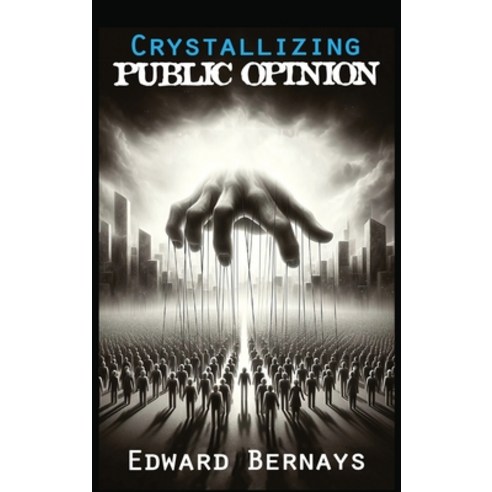 (영문도서) Crystallizing Public Opinion Hardcover, WWW.Snowballpublishing.com, English, 9781638233473