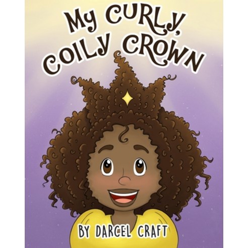 (영문도서) My Curly Coily Crown Paperback, Independently Published, English, 9781730854002