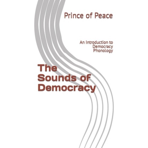 (영문도서) The Sounds of Democracy: An Introduction to Democracy Phonology Paperback, Independently Published, English, 9798322091813