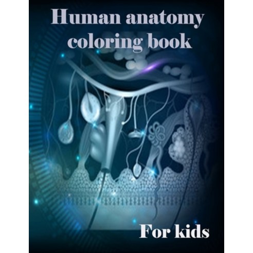 human anatomy coloring book: Activity book for Toddlers with the names of the human body parts Paperback, Independently Published