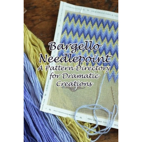 Bargello Needlepoint: A Pattern Directory for Dramatic Creations: Modern Bargello Paperback, Independently Published, English, 9798731949200