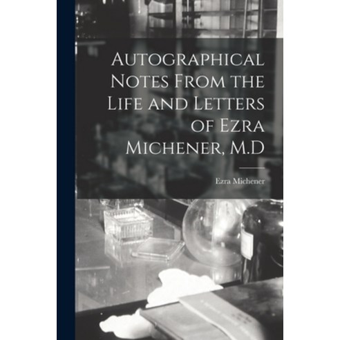 (영문도서) Autographical Notes From the Life and Letters of Ezra Michener M.D Paperback, Legare Street Press, English, 9781017312157