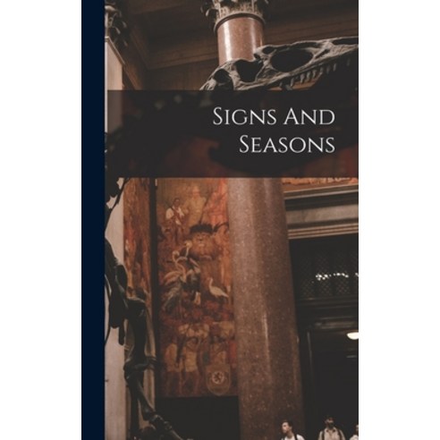 (영문도서) Signs And Seasons Hardcover, Legare Street Press, English, 9781015601550