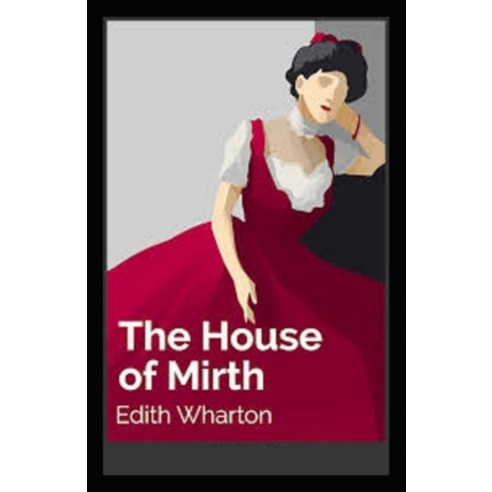 The House of Mirth Illustrated Paperback, Independently Published, English, 9798695712438