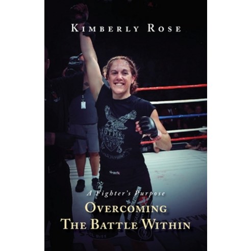 (영문도서) A Fighter''s Purpose: Overcoming The Battle Within Paperback, Trilogy Christian Publishing, English, 9781685565022